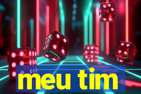 meu tim
